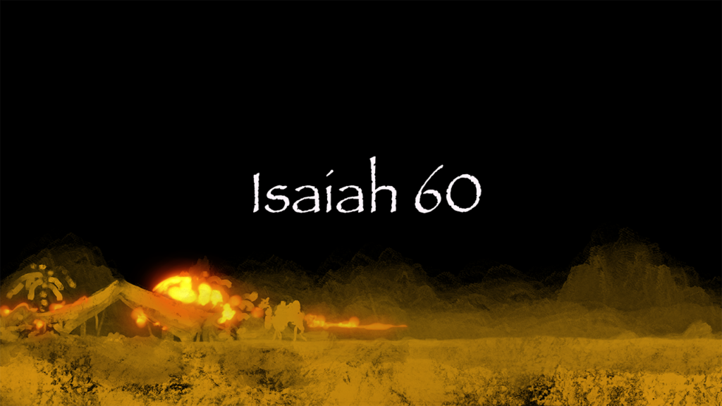 Link to the video for Isaiah 60